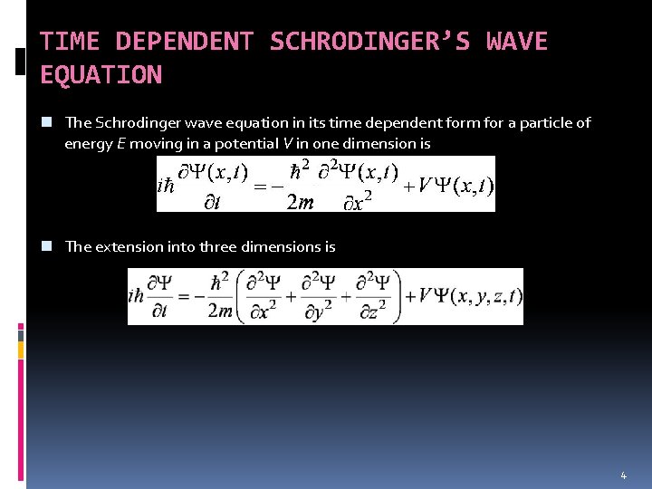 TIME DEPENDENT SCHRODINGER’S WAVE EQUATION n The Schrodinger wave equation in its time dependent