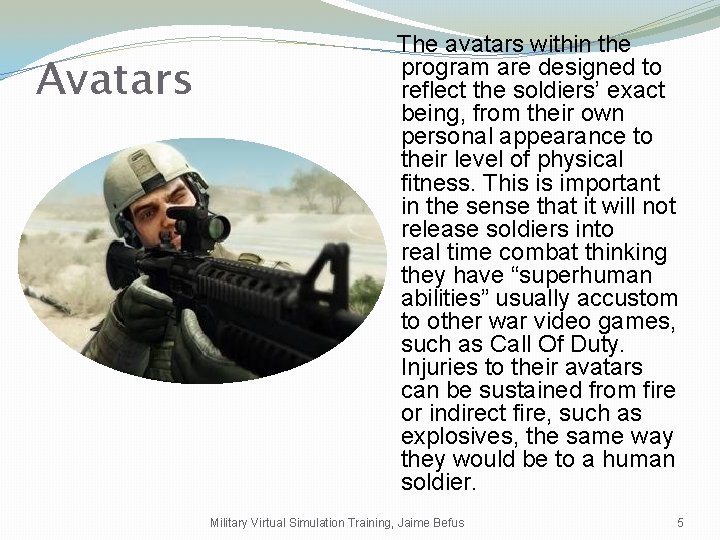 Avatars The avatars within the program are designed to reflect the soldiers’ exact being,