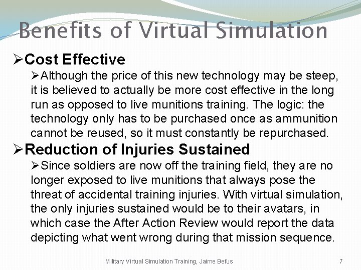 Benefits of Virtual Simulation ØCost Effective ØAlthough the price of this new technology may