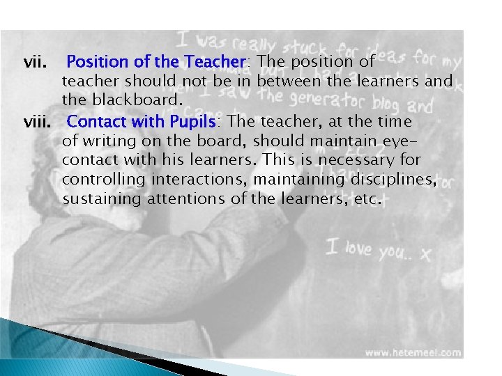 vii. Position of the Teacher: The position of teacher should not be in between