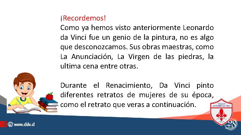 ¡Recordemos! Como ya hemos visto anteriormente Leonardo da Vinci fue un genio de la