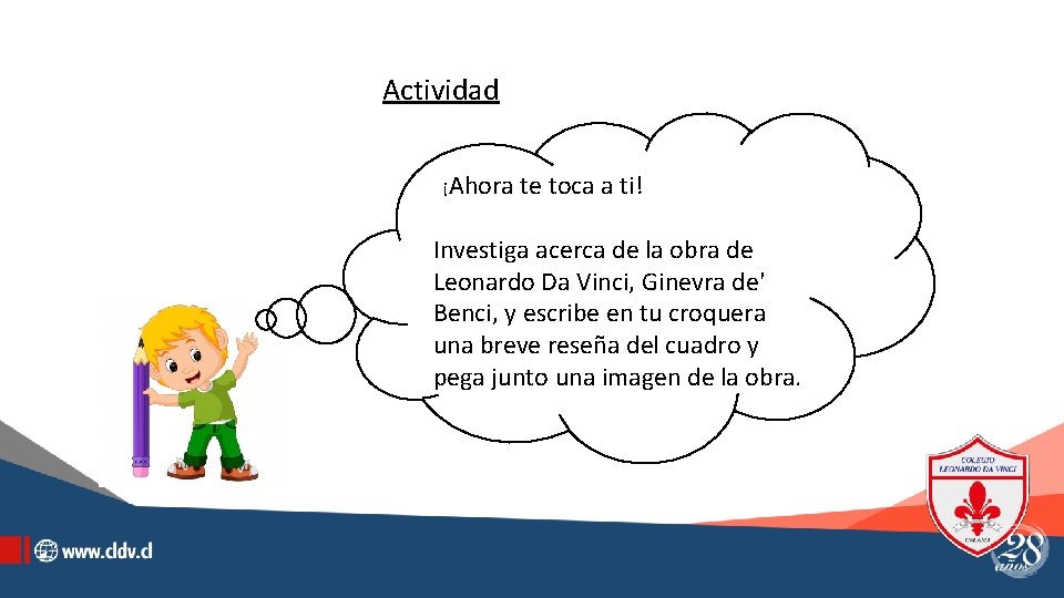 Actividad ¿¡Ahora te toca a ti! Investiga acerca de la obra de Leonardo Da