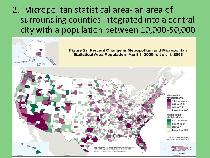 2. Micropolitan statistical area- an area of surrounding counties integrated into a central city