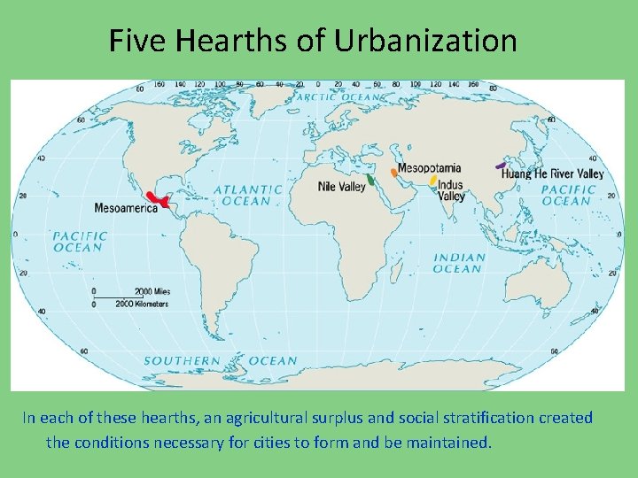 Five Hearths of Urbanization In each of these hearths, an agricultural surplus and social