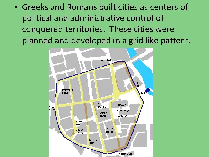  • Greeks and Romans built cities as centers of political and administrative control