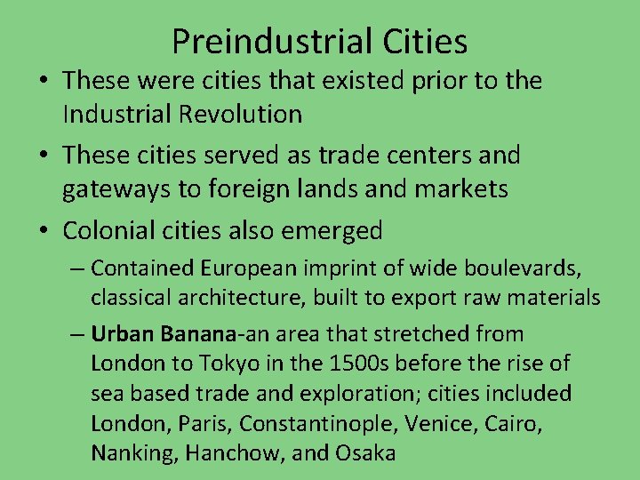 Preindustrial Cities • These were cities that existed prior to the Industrial Revolution •