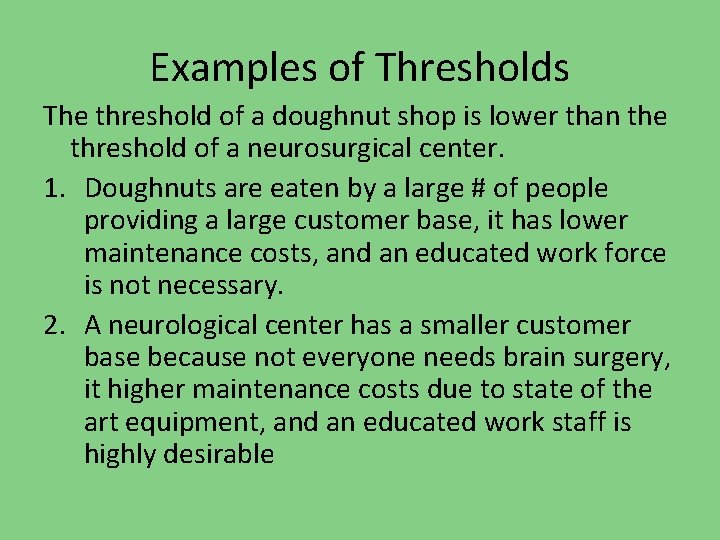 Examples of Thresholds The threshold of a doughnut shop is lower than the threshold