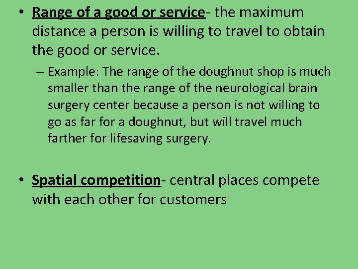  • Range of a good or service- the maximum distance a person is