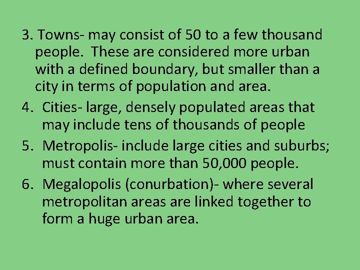 3. Towns- may consist of 50 to a few thousand people. These are considered