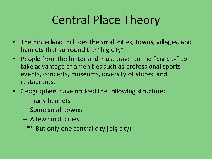 Central Place Theory • The hinterland includes the small cities, towns, villages, and hamlets