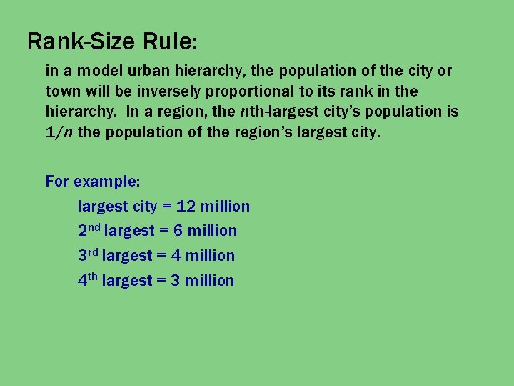 Rank-Size Rule: in a model urban hierarchy, the population of the city or town