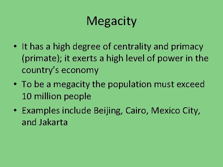 Megacity • It has a high degree of centrality and primacy (primate); it exerts