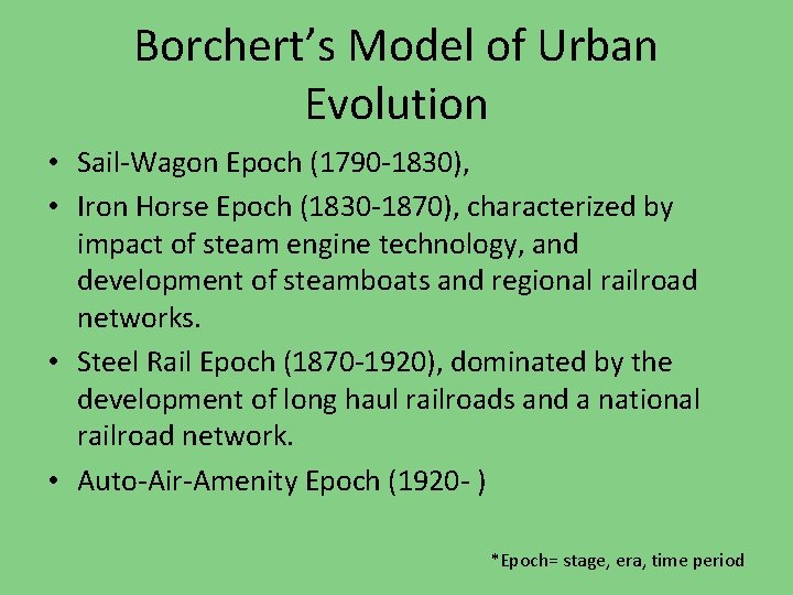 Borchert’s Model of Urban Evolution • Sail-Wagon Epoch (1790 -1830), • Iron Horse Epoch