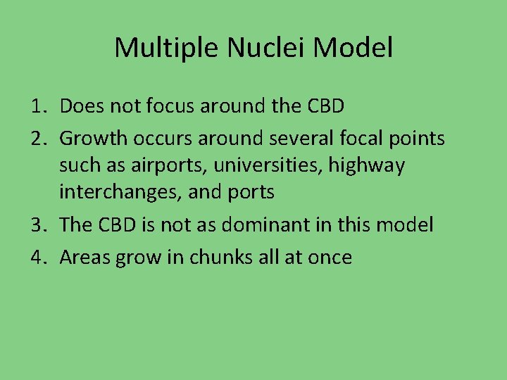 Multiple Nuclei Model 1. Does not focus around the CBD 2. Growth occurs around