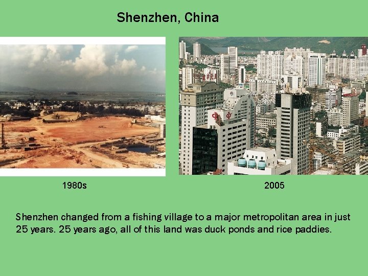 Shenzhen, China 1980 s 2005 Shenzhen changed from a fishing village to a major