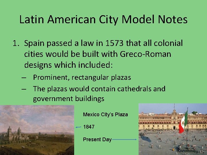 Latin American City Model Notes 1. Spain passed a law in 1573 that all