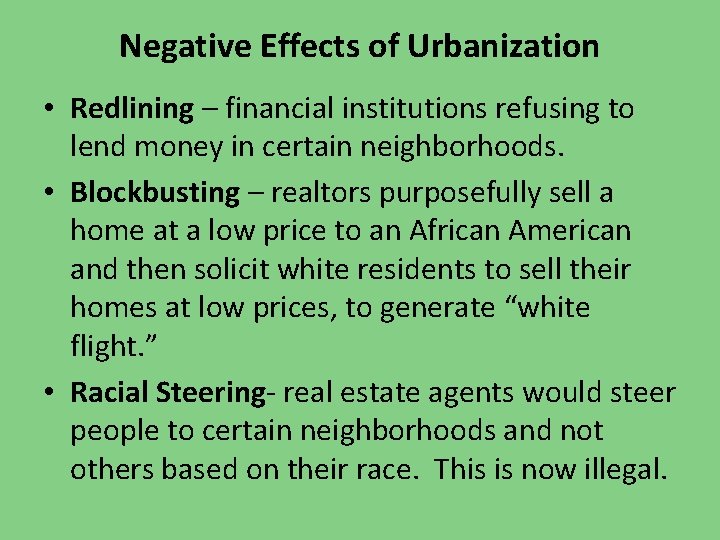 Negative Effects of Urbanization • Redlining – financial institutions refusing to lend money in