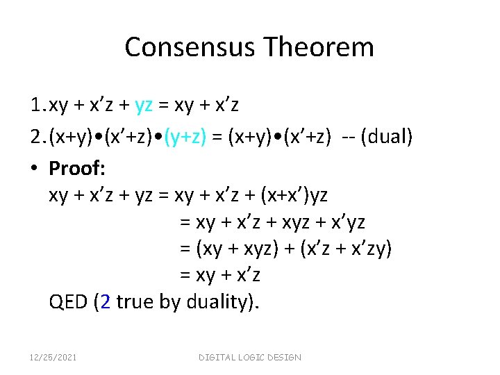 Consensus Theorem 1. xy + x’z + yz = xy + x’z 2. (x+y)