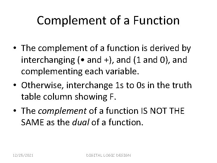 Complement of a Function • The complement of a function is derived by interchanging