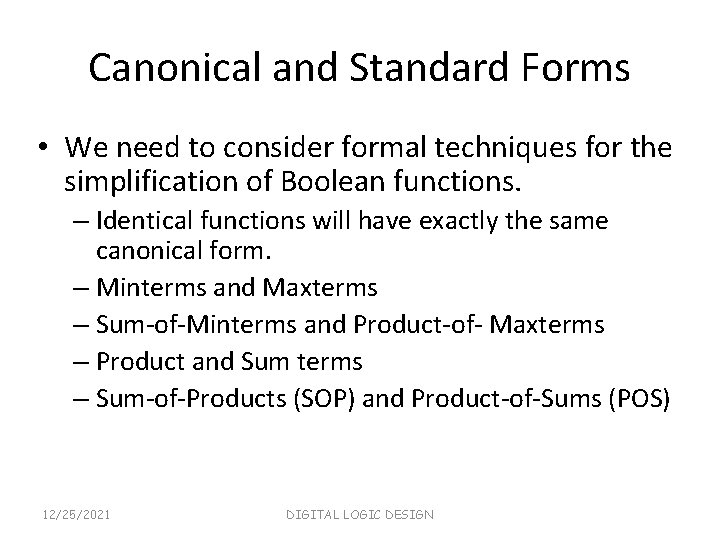 Canonical and Standard Forms • We need to consider formal techniques for the simplification