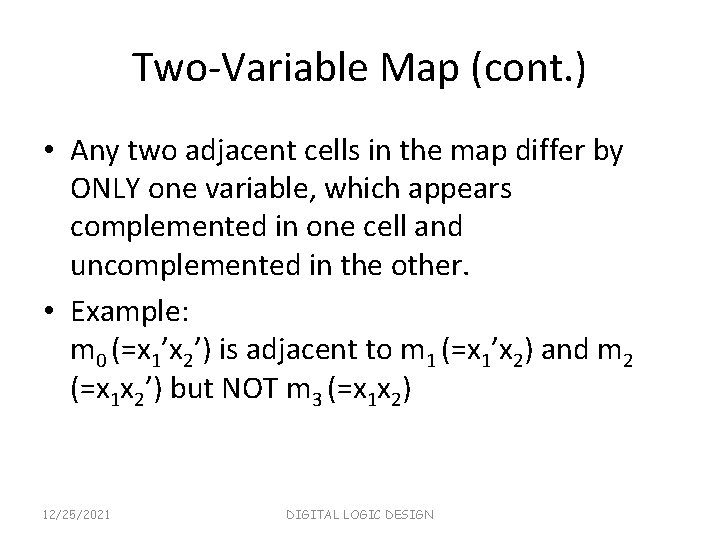 Two-Variable Map (cont. ) • Any two adjacent cells in the map differ by