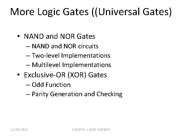 More Logic Gates ((Universal Gates) • NAND and NOR Gates – NAND and NOR