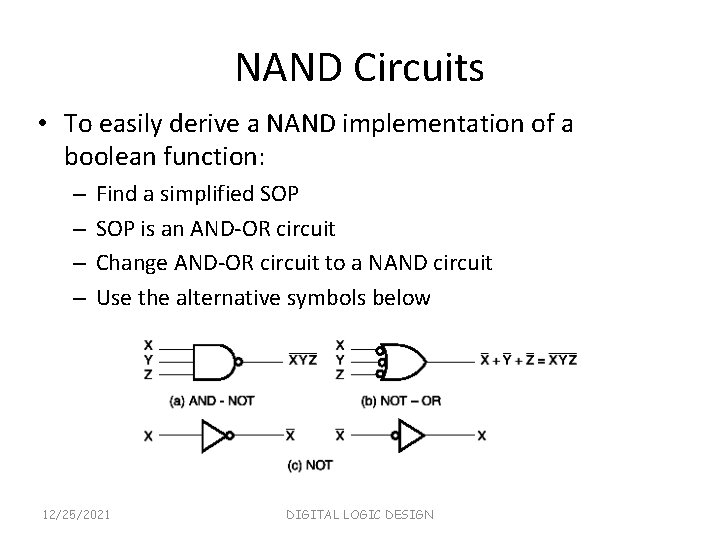 NAND Circuits • To easily derive a NAND implementation of a boolean function: –