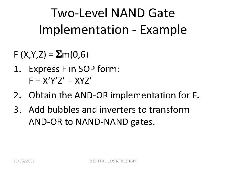 Two-Level NAND Gate Implementation - Example F (X, Y, Z) = m(0, 6) 1.