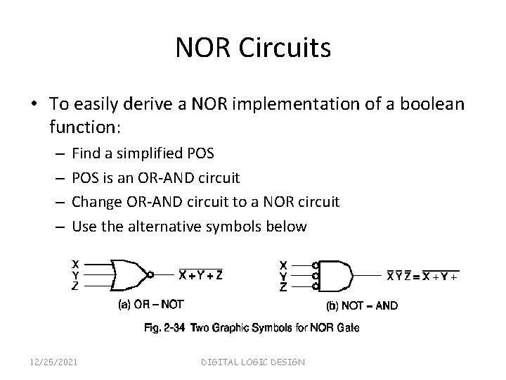 NOR Circuits • To easily derive a NOR implementation of a boolean function: –