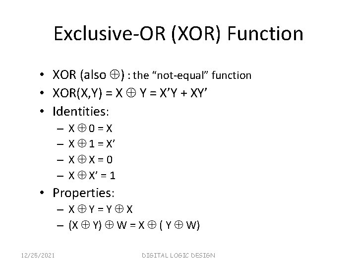 Exclusive-OR (XOR) Function • XOR (also ) : the “not-equal” function • XOR(X, Y)