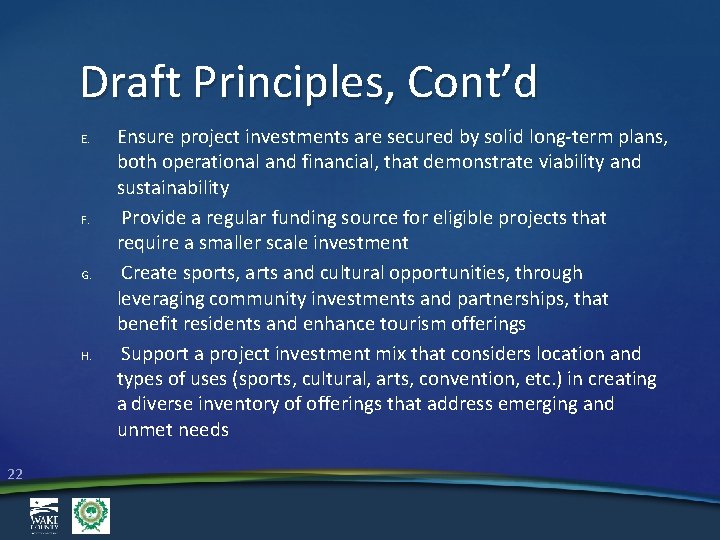 Draft Principles, Cont’d E. F. G. H. 22 Ensure project investments are secured by