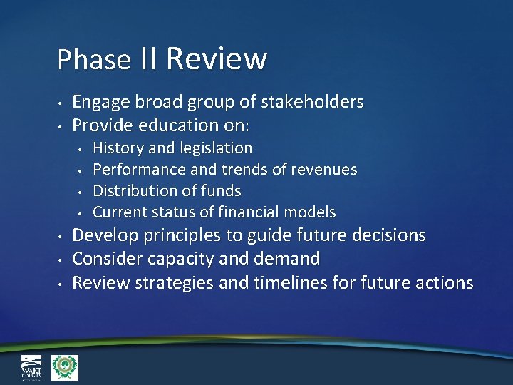 Phase II Review • • Engage broad group of stakeholders Provide education on: •