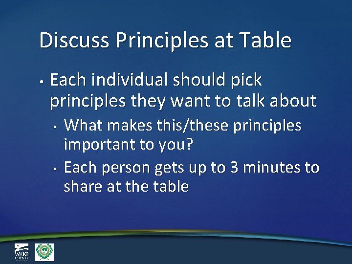 Discuss Principles at Table • Each individual should pick principles they want to talk