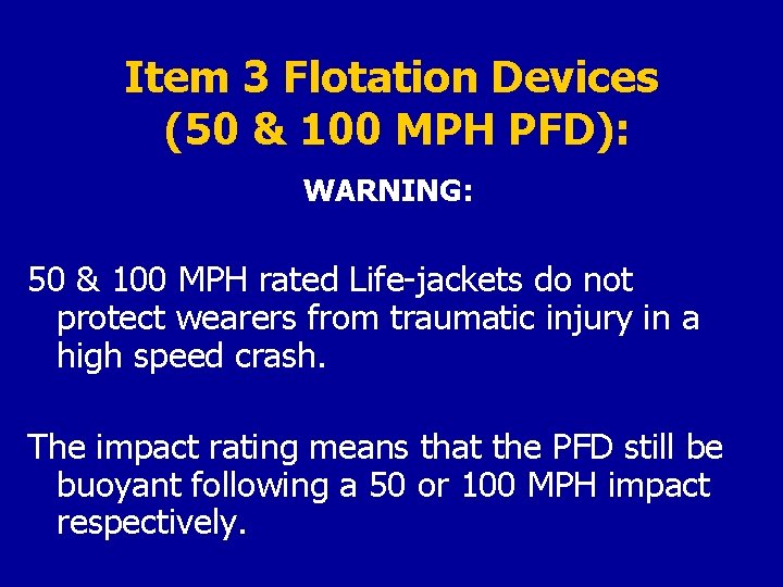 Item 3 Flotation Devices (50 & 100 MPH PFD): WARNING: 50 & 100 MPH