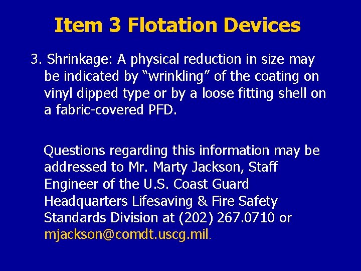 Item 3 Flotation Devices 3. Shrinkage: A physical reduction in size may be indicated