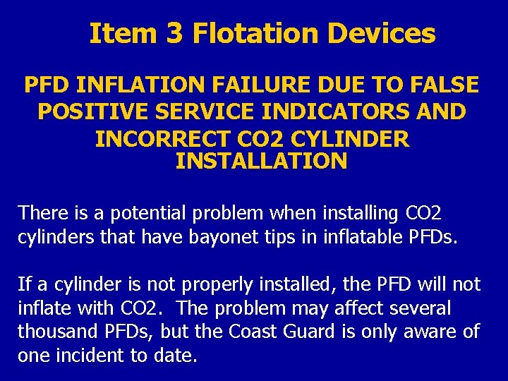Item 3 Flotation Devices PFD INFLATION FAILURE DUE TO FALSE POSITIVE SERVICE INDICATORS AND