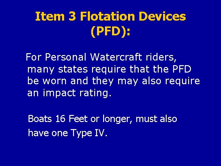 Item 3 Flotation Devices (PFD): For Personal Watercraft riders, many states require that the