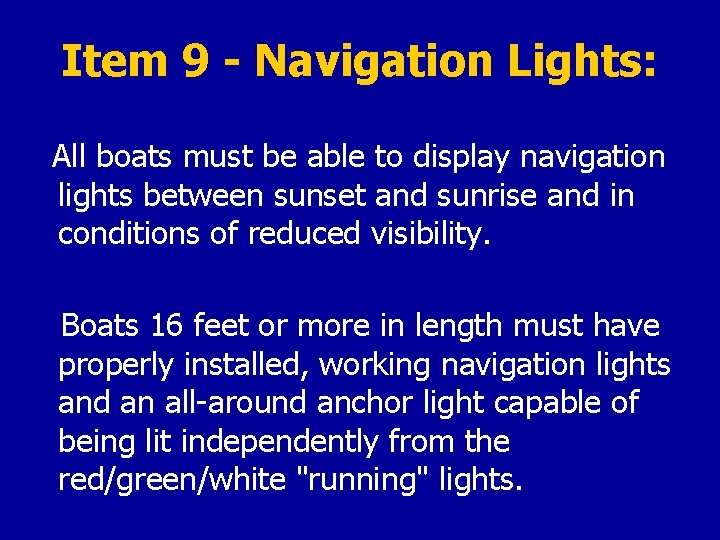 Item 9 - Navigation Lights: All boats must be able to display navigation lights