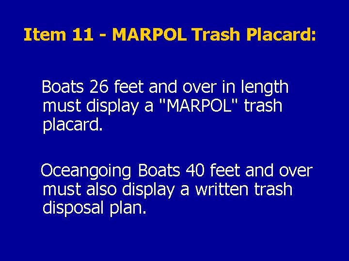 Item 11 - MARPOL Trash Placard: Boats 26 feet and over in length must