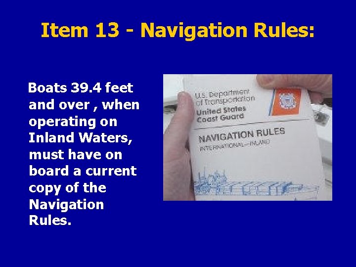 Item 13 - Navigation Rules: Boats 39. 4 feet and over , when operating