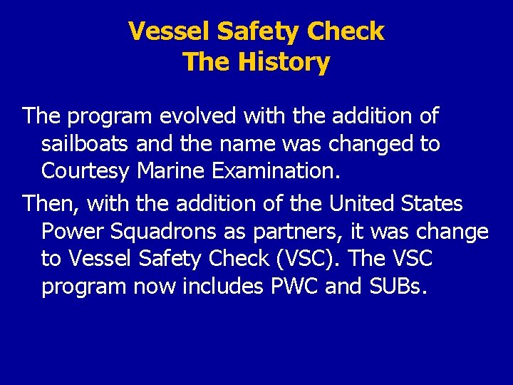 Vessel Safety Check The History The program evolved with the addition of sailboats and