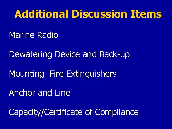 Additional Discussion Items Marine Radio Dewatering Device and Back-up Mounting Fire Extinguishers Anchor and