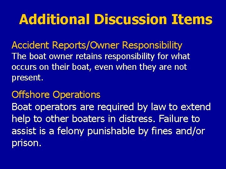 Additional Discussion Items Accident Reports/Owner Responsibility The boat owner retains responsibility for what occurs