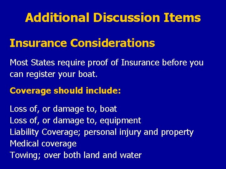 Additional Discussion Items Insurance Considerations Most States require proof of Insurance before you can