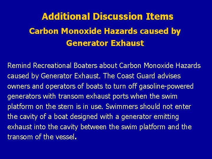 Additional Discussion Items Carbon Monoxide Hazards caused by Generator Exhaust Remind Recreational Boaters about