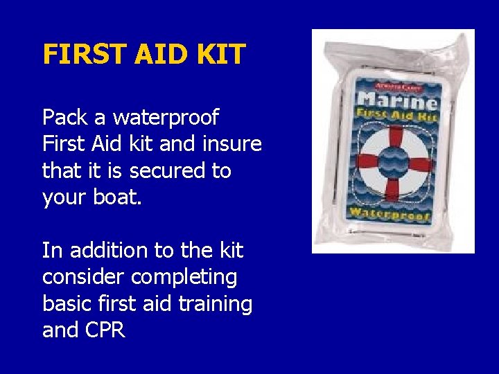 FIRST AID KIT Pack a waterproof First Aid kit and insure that it is