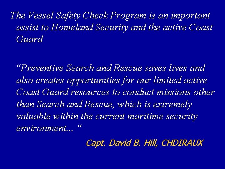 The Vessel Safety Check Program is an important assist to Homeland Security and the