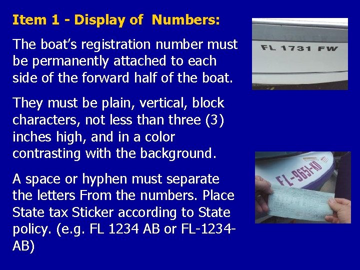 Item 1 - Display of Numbers: The boat’s registration number must be permanently attached