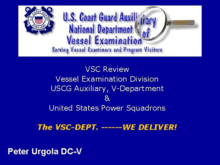 VSC Review Vessel Examination Division USCG Auxiliary, V-Department & United States Power Squadrons The
