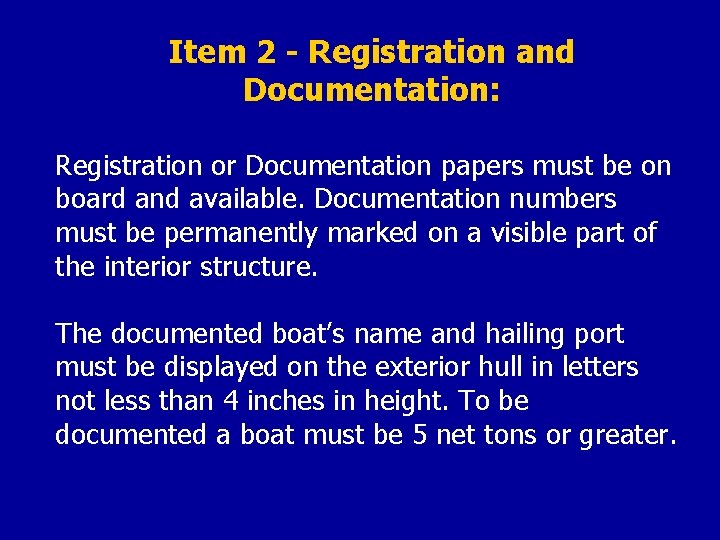 Item 2 - Registration and Documentation: Registration or Documentation papers must be on board